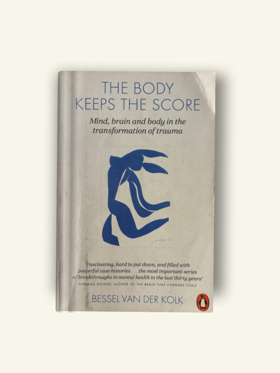The Body Keeps the Score: Brain, Mind, and Body in the Healing of Trauma